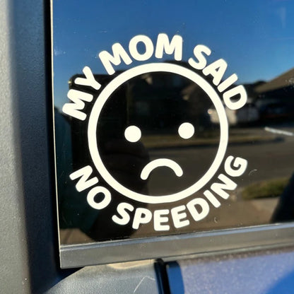 "My Mom Said No Speeding" Sticker