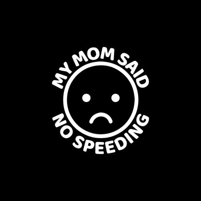 "My Mom Said No Speeding" Sticker