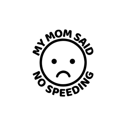 "My Mom Said No Speeding" Sticker