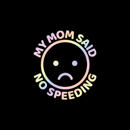 "My Mom Said No Speeding" Sticker